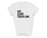 Law Teacher T-Shirt, Eat Sleep Teach Law Shirt Mens Womens Gift - 2038