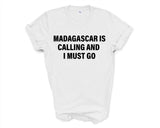 Madagascar T-shirt, Madagascar is calling and i must go shirt Mens Womens Gift - 4049