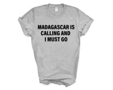 Madagascar T-shirt, Madagascar is calling and i must go shirt Mens Womens Gift - 4049
