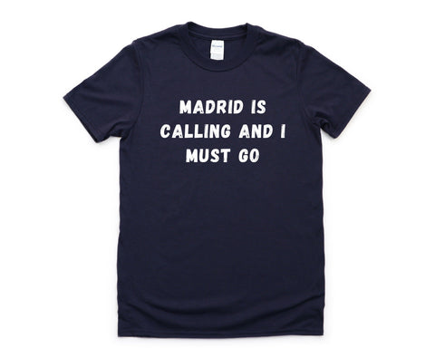 Madrid City T-shirt, Madrid is calling and i must go shirt Mens Womens Gift - 4535