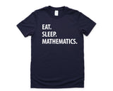 Mathematics T-Shirt, Eat Sleep Mathematics shirt Mens Womens Gift - 1311