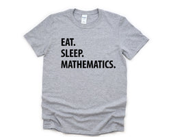Mathematics T-Shirt, Eat Sleep Mathematics shirt Mens Womens Gift - 1311