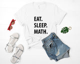 Maths T-Shirt - Eat Sleep Maths Tshirt Mens Womens Gifts - 1040