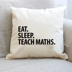 Maths Teacher Gifts, Eat Sleep Teach Maths Pillow Cover - 1437