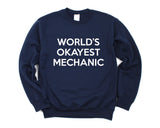 Mechanic Sweater, Gift for Mechanic, World's Okayest Mechanic Sweatshirt Mens Womens Gift - 265