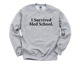 Med Graduate Gift, I Survived Med School Sweatshirt Gift for Men & Women - 1934