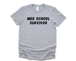 Medical School Graduation Gift, Med School Survivor Shirt Mens Womens Gift - 4617