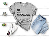Medical Student Gift, Medical School Shirt, Eat Sleep Medical School T-shirt Mens Womens - 1364