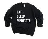 Meditation Gift, Yoga Sweater, Eat Sleep Meditate Sweatshirt Mens Womens Gifts - 1237