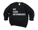 Meteorology Sweater, Eat Sleep Meteorology Sweatshirt Gift for Men & Women - 1246