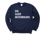 Meteorology Sweater, Eat Sleep Meteorology Sweatshirt Gift for Men & Women - 1246