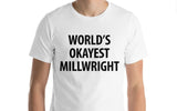 Millwright T-Shirt, World's Okayest Millwright T Shirt Gift for Him or Her - 1158