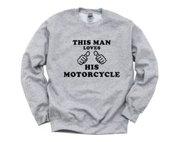 Motorcycle Sweater, Biker Gift, This Man Loves His Motorcycle Sweatshirt - 213