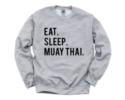 Muay Thai Sweater, Muay Thai Gift, Eat Sleep Muay Thai Sweatshirt Mens & Womens Gift - 605