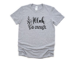 Muslim Shirt, Faith, Allah is Enough T-Shirt Mens Womens Gift - 4328