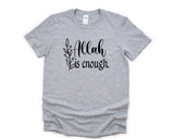 Muslim Shirt, Faith, Allah is Enough T-Shirt Mens Womens Gift - 4328