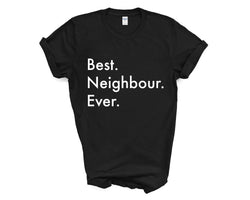 Neighbour T-Shirt, Best Neighbour Ever Shirt Gift Mens Womens - 3981