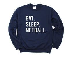 Netball Sweater, Eat Sleep Netball Sweatshirt Gift for Men & Women - 606