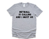 Netball T-Shirt, Netball Shirt, Funny Netball Gift, Netball Is calling and I Must Go Shirt Mens Womens Gifts - 4717