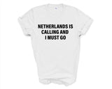 Netherlands T-shirt, Netherlands is calling and i must go Shirt Mens Womens Gift - 4141