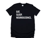 Neuroscience Shirt, Eat Sleep Neuroscience T-Shirt Mens Womens Gifts - 1309
