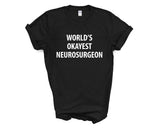 Neurosurgeon T-Shirt, World's Okayest Neurosurgeon T Shirt Gift for Men Women - 1363
