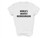 Neurosurgeon T-Shirt, World's Okayest Neurosurgeon T Shirt Gift for Men Women - 1363