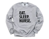 Nurse Sweatshirt, Eat Sleep Nurse Sweater, Gift for nurses - 1443