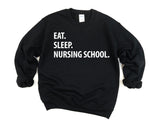 Nursing School Sweater, Eat Sleep Nursing School Sweatshirt Mens Womens Gift - 1047