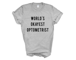 Optometrist Shirt, World's Okayest Optometrist T-shirt Gift for Men Women - 308