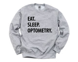 Optometry Sweater, Optometrist Student Gift, Eat Sleep Optometry Sweatshirt Mens Womens Gift - 1272