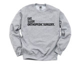 Orthopedic Surgery Sweater, Eat Sleep Orthopedic Surgery Sweatshirt Mens Womens Gifts - 3590
