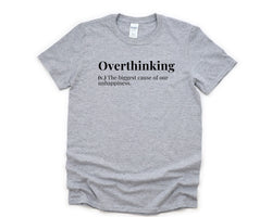 Overthinking Shirt, Mental Health Positivity tshirt, Overthinking T-Shirt Mens Womens Gift - 4354