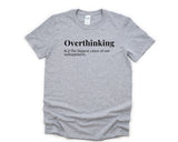 Overthinking Shirt, Mental Health Positivity tshirt, Overthinking T-Shirt Mens Womens Gift - 4354