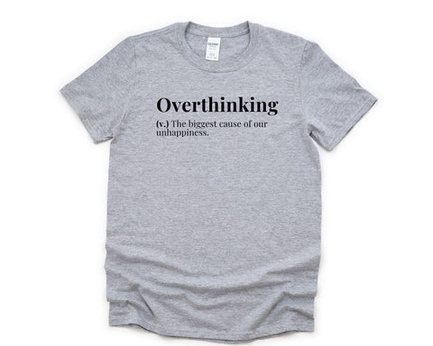 Overthinking Shirt, Mental Health Positivity tshirt, Overthinking T-Shirt Mens Womens Gift - 4354