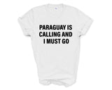 Paraguay T-shirt, Paraguay is calling and i must go shirt Mens Womens Gift - 4264