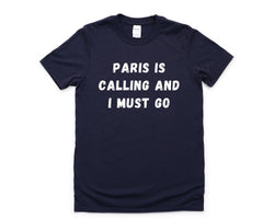 Paris T-shirt, Paris is calling and i must go shirt Mens Womens Gift - 4525