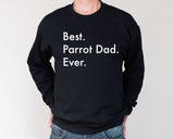 Parrot Sweater, Best Parrot Dad Ever Sweatshirt, Parrot Dad Gift - 3026