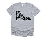 Pathology Shirt, Eat Sleep Pathology T-Shirt Mens Womens Gifts - 1889