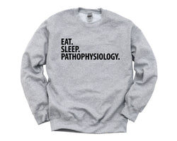 Pathophysiology Sweater, Eat Sleep Pathophysiology Sweatshirt Mens Womens Gift - 2952