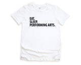 Performing Arts T-Shirt, Eat Sleep Performing Arts Shirt Mens Womens Gift - 2042