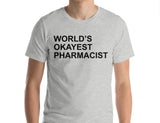 Pharmacist T-shirt, Gift for pharmacist, World's Okayest Pharmacist shirt - 143