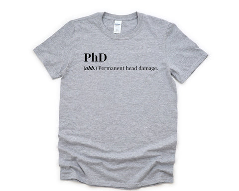 Phd Graduate Shirt, Funny phd student shirt, Phd T-Shirt Mens Womens Gift - 4353