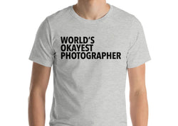 Photographer shirt, Photography, Photographer gift, World's Okayest Photographer T-shirt Mens Womens - 135