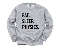 Physics Sweater, Eat Sleep Physics Sweatshirt Mens Womens Gifts - 1305