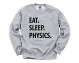 Physics Sweatshirt, Eat Sleep Physics Sweater Mens Womens Gifts - 1305