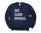 Physics Sweatshirt, Eat Sleep Physics Sweater Mens Womens Gifts - 1305