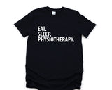 Physiotherapy Shirt, Eat Sleep Physiotherapy T-Shirt Mens Womens Gifts - 1585