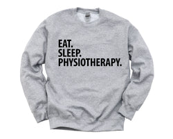 Physiotherapy Sweater, Eat Sleep Physiotherapy Sweatshirt Gift for Men & Women - 1585