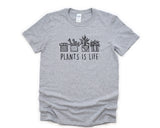 Plants Shirt, Plants is Life T-Shirt Mens Womens Gift - 4407